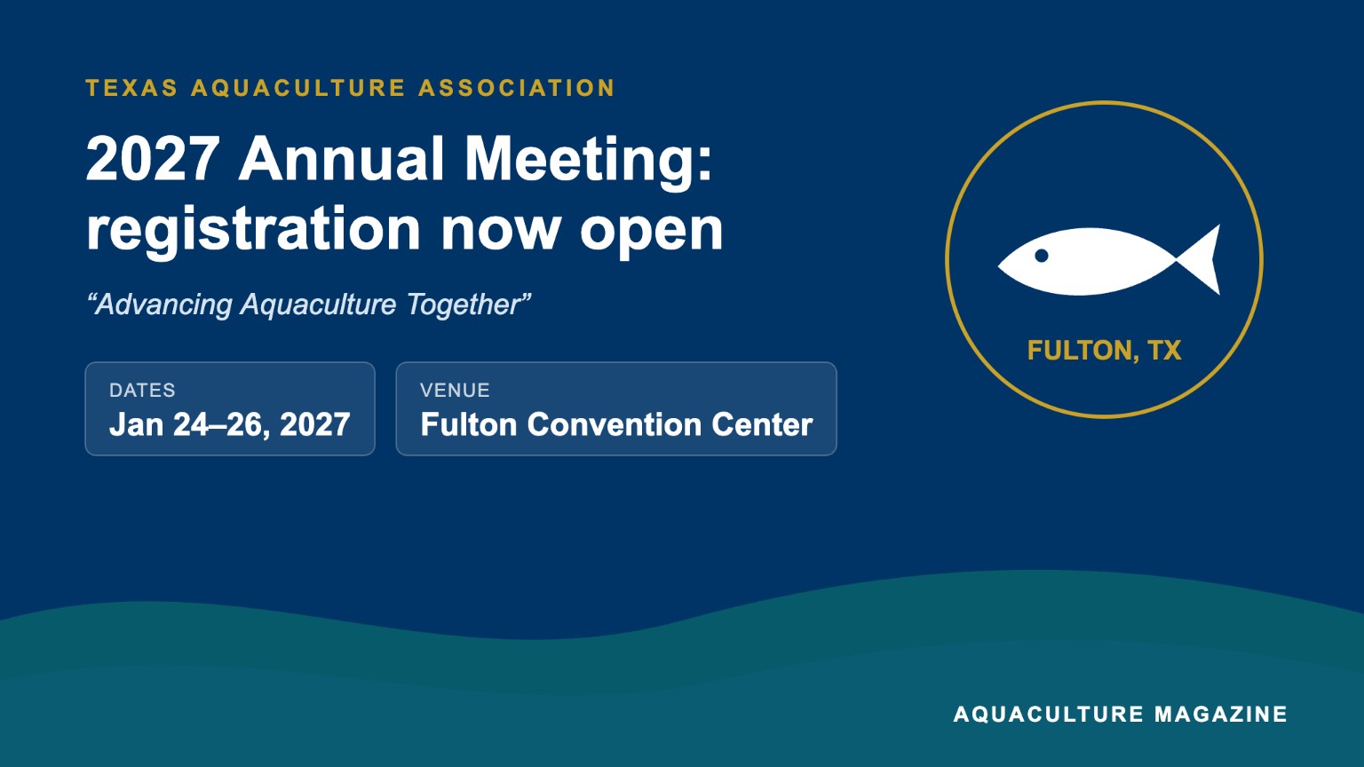 Graphic announcing the Texas Aquaculture Association 2027 Annual Meeting, January 24–26, 2027, at the Fulton Convention Center in Fulton, Texas.